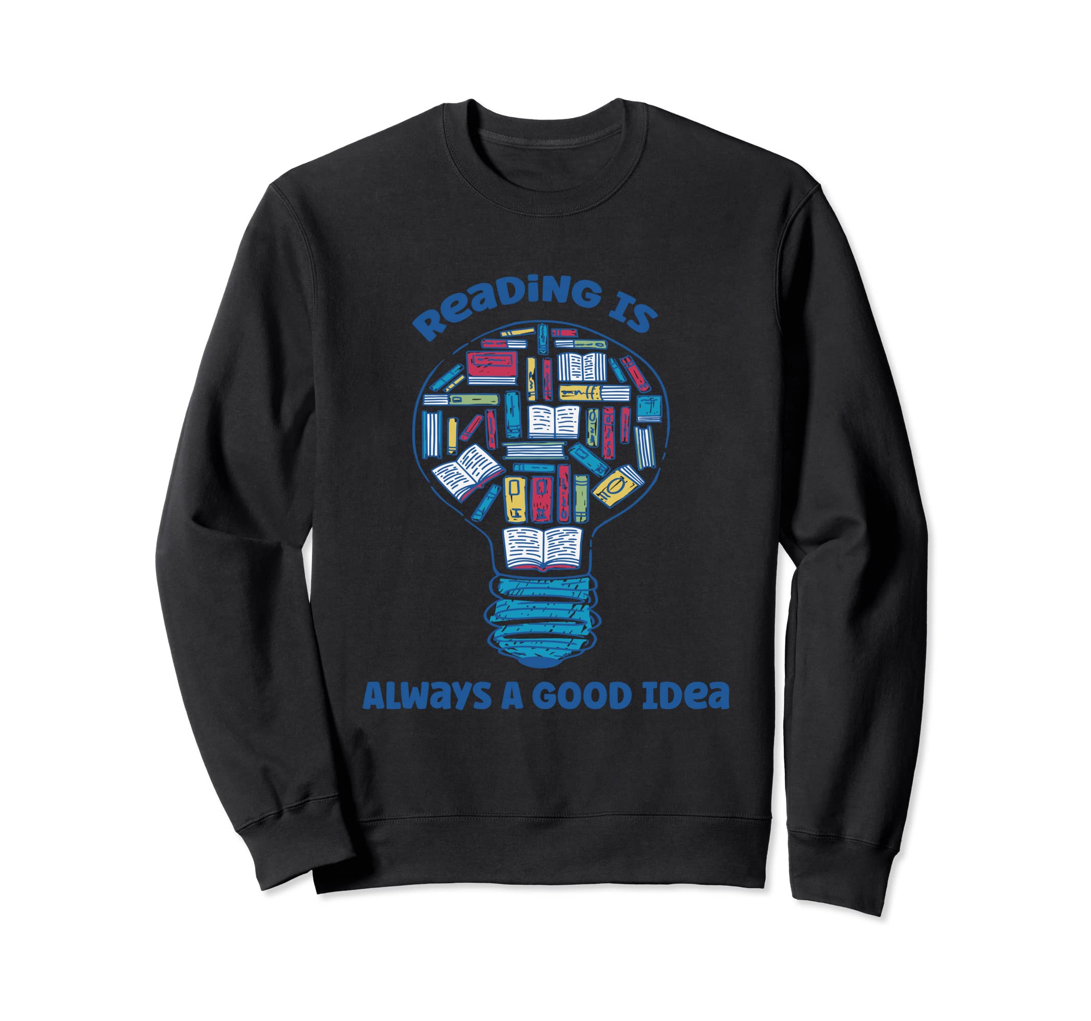 Reading Is Always Good And Love Sweatshirt - Custom Art Print Men Women - T-Shirt, Sweatshirt, Hoodie