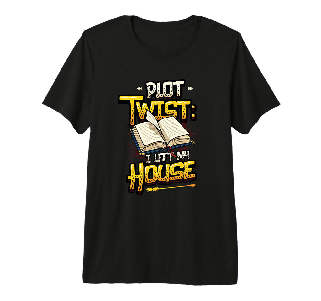 Plot Twist I Left My House Funny Book T-Shirt - Unique Graphic Men Women - T-Shirt, Sweatshirt, Hoodie