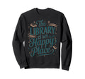 Library Is My Happy Place Book Sweatshirt - Unique Graphic for Adults - T-Shirt, Sweatshirt, Hoodie