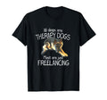 All Dogs Are Therapy Dogs Most Are Just T-Shirt - Trendy Graphic Men Women - T-Shirt, Sweatshirt, Hoodie