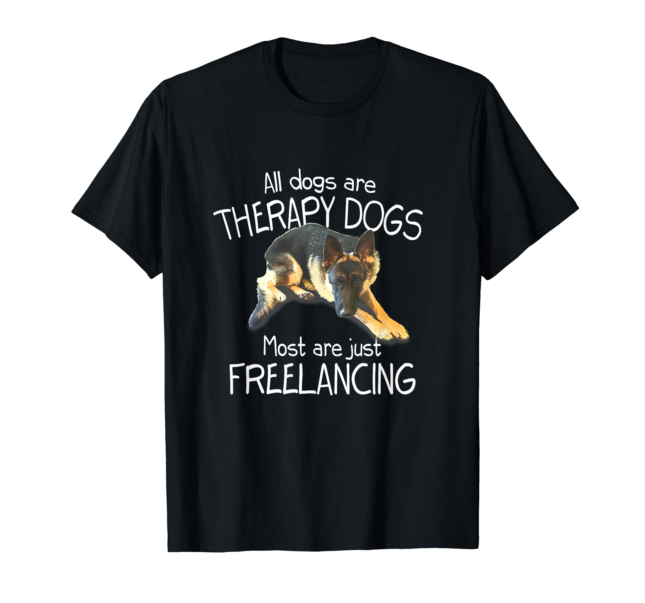 All Dogs Are Therapy Dogs Most Are Just T-Shirt - Trendy Graphic Men Women - T-Shirt, Sweatshirt, Hoodie