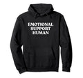 Emotional Support Human Funny Pet Hoodie - Custom Art Print Men Women - T-Shirt, Sweatshirt, Hoodie