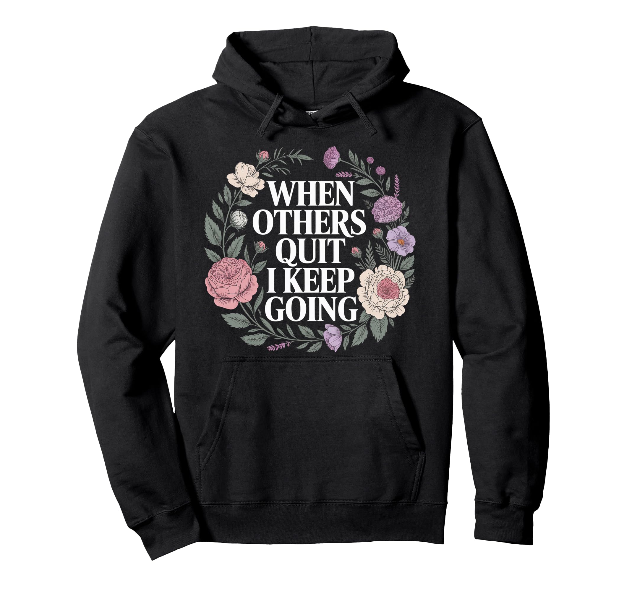 When Others Quit I Keep Going Excuse Hoodie - Fun Novelty Design Men Women - T-Shirt, Sweatshirt, Hoodie