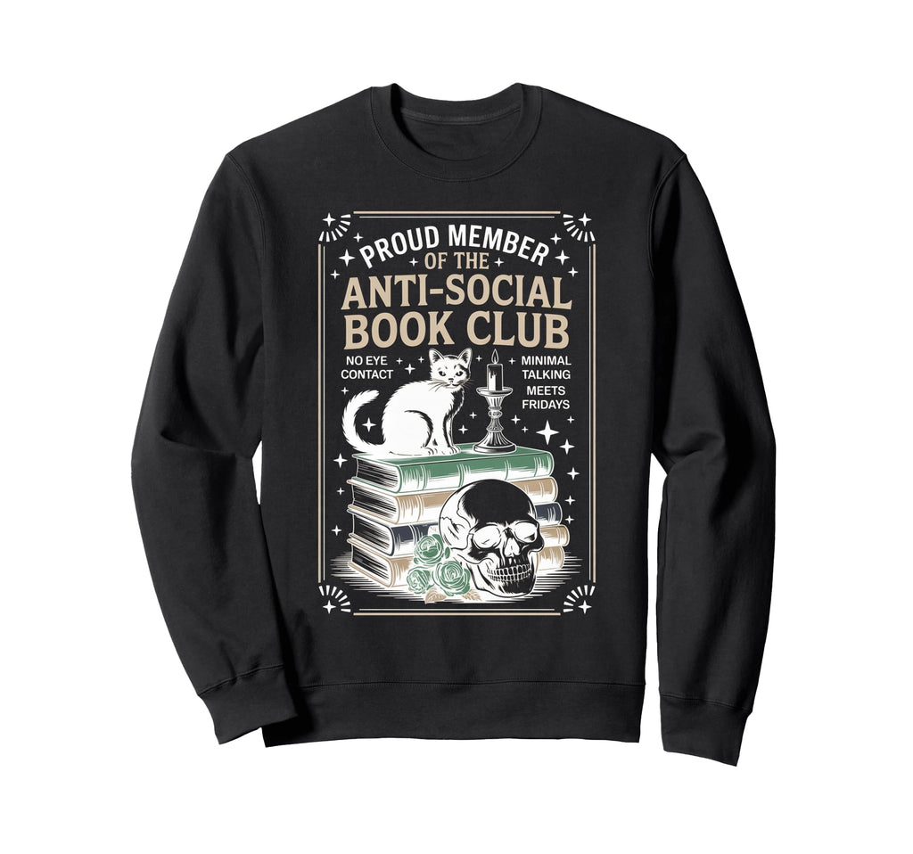 Anti Social Book Club Cat Sweatshirt - Fun Novelty Design Unisex - T-Shirt, Sweatshirt, Hoodie