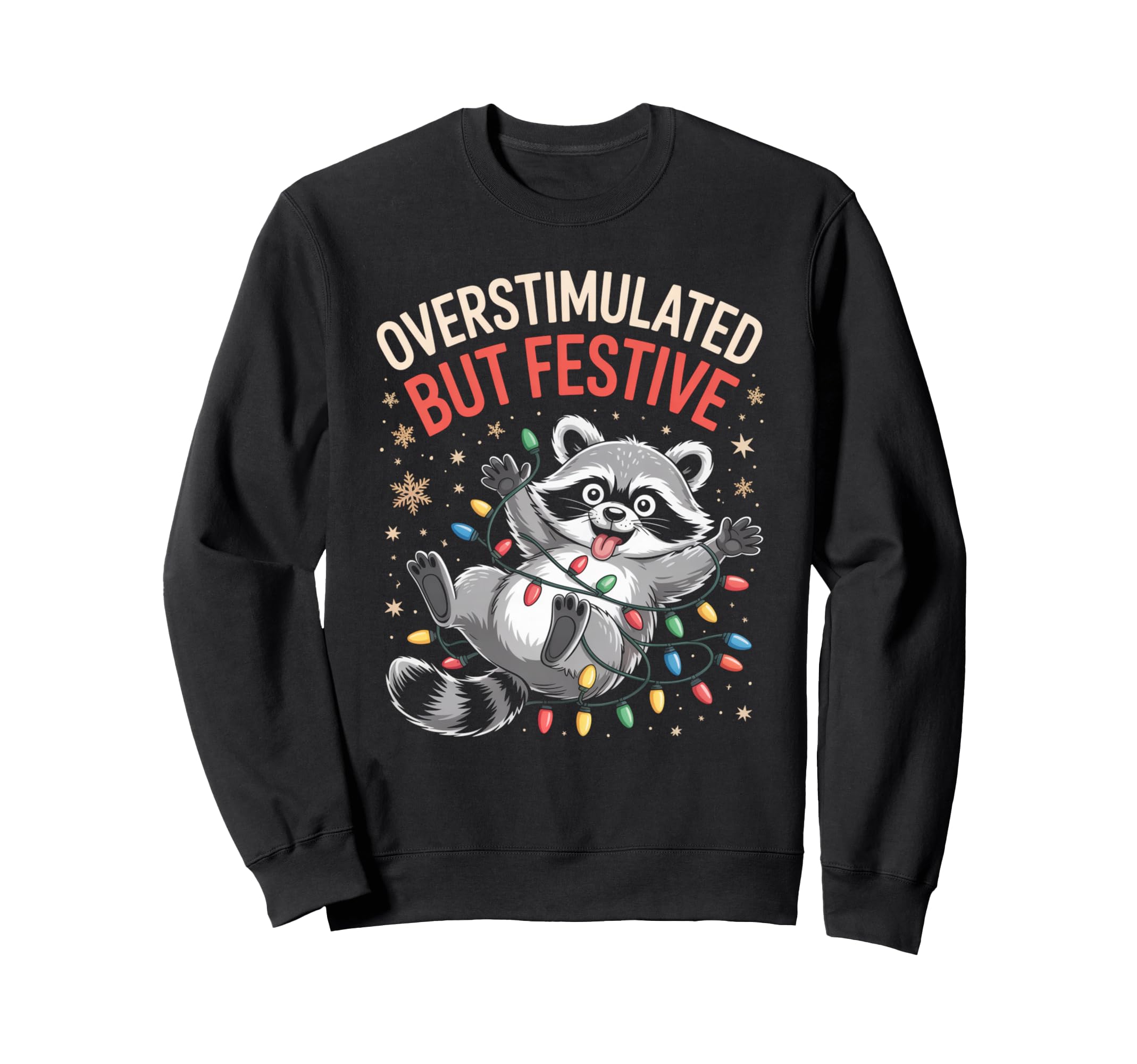 Overstimulated But Festive Raccoon Sweatshirt - Graphic Print for Adults - T-Shirt, Sweatshirt, Hoodie