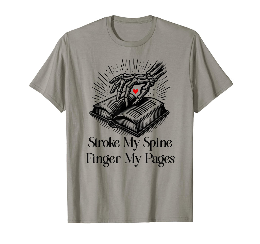 Stroke My Spine Finger My Pages T-Shirt - Custom Art Print for Adults - T-Shirt, Sweatshirt, Hoodie