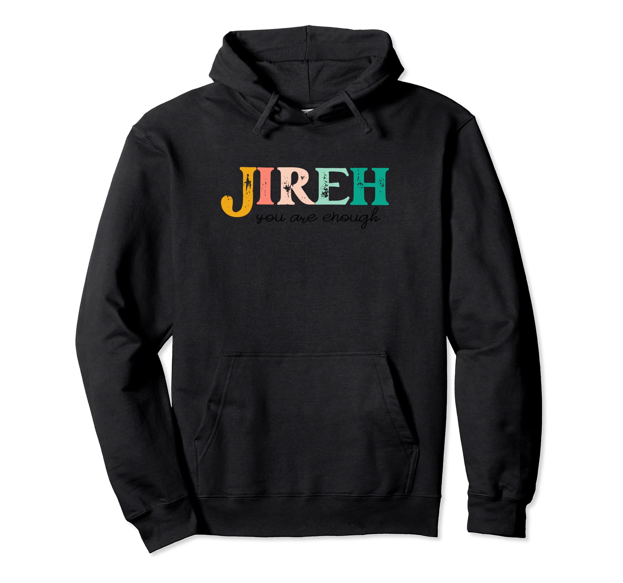 Jireh You Are Enough More Than Enough Hoodie - Graphic Print for Adults - T-Shirt, Sweatshirt, Hoodie