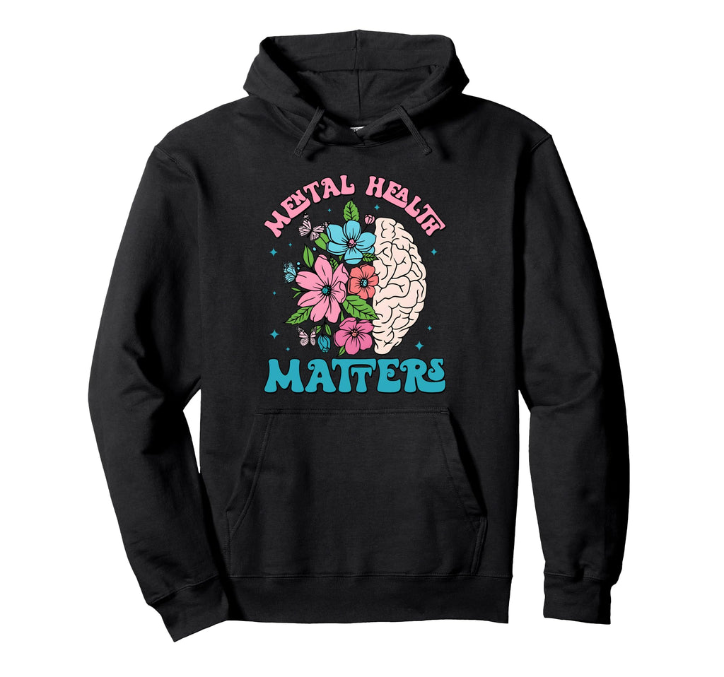 Mental Health Matters Floral Mental Health Hoodie - Graphic Print Unisex - T-Shirt, Sweatshirt, Hoodie
