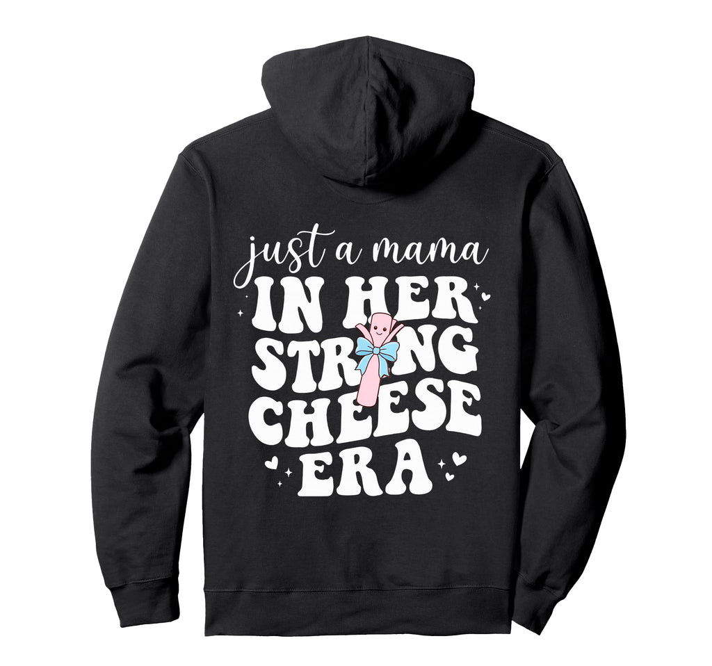 Just Mama Her String Cheese Era String Hoodie - Novelty Apparel Unisex - T-Shirt, Sweatshirt, Hoodie