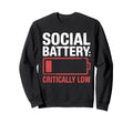 Social Battery Critically Low Sweatshirt - Minimalist Print for Adults - T-Shirt, Sweatshirt, Hoodie