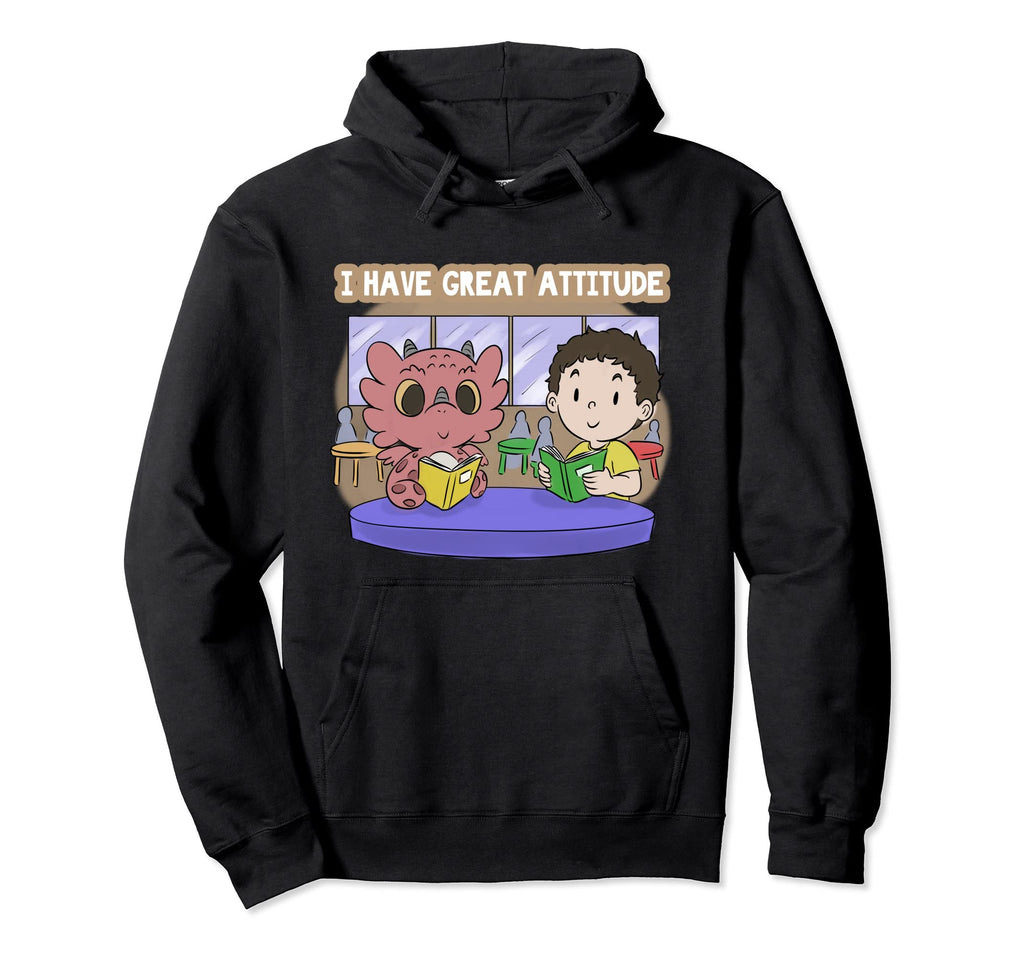 I Have Great Attitude My Dragon Books Hoodie - Unique Graphic for Adults - T-Shirt, Sweatshirt, Hoodie