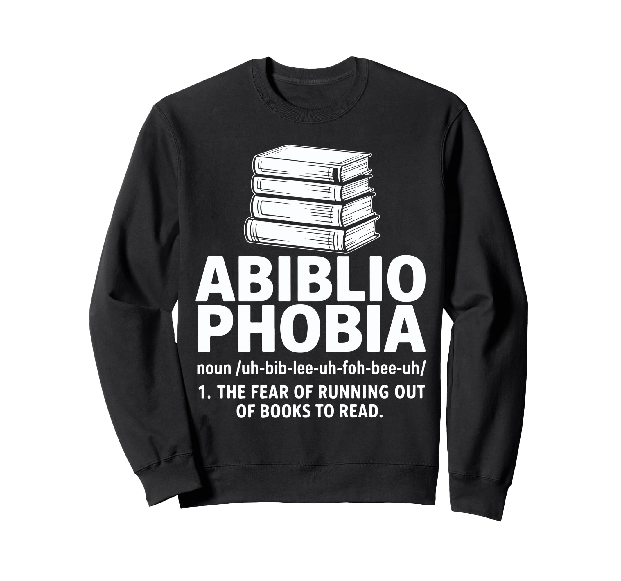 Abibliophobia Fear Running Out Sweatshirt - Streetwear Style for Adults - T-Shirt, Sweatshirt, Hoodie