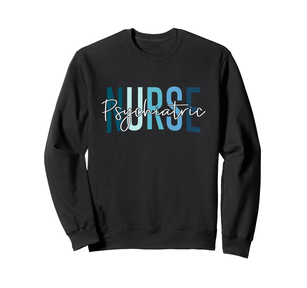 Funny Psychiatric Nurse Mental Sweatshirt - Aesthetic Graphic Men Women - T-Shirt, Sweatshirt, Hoodie