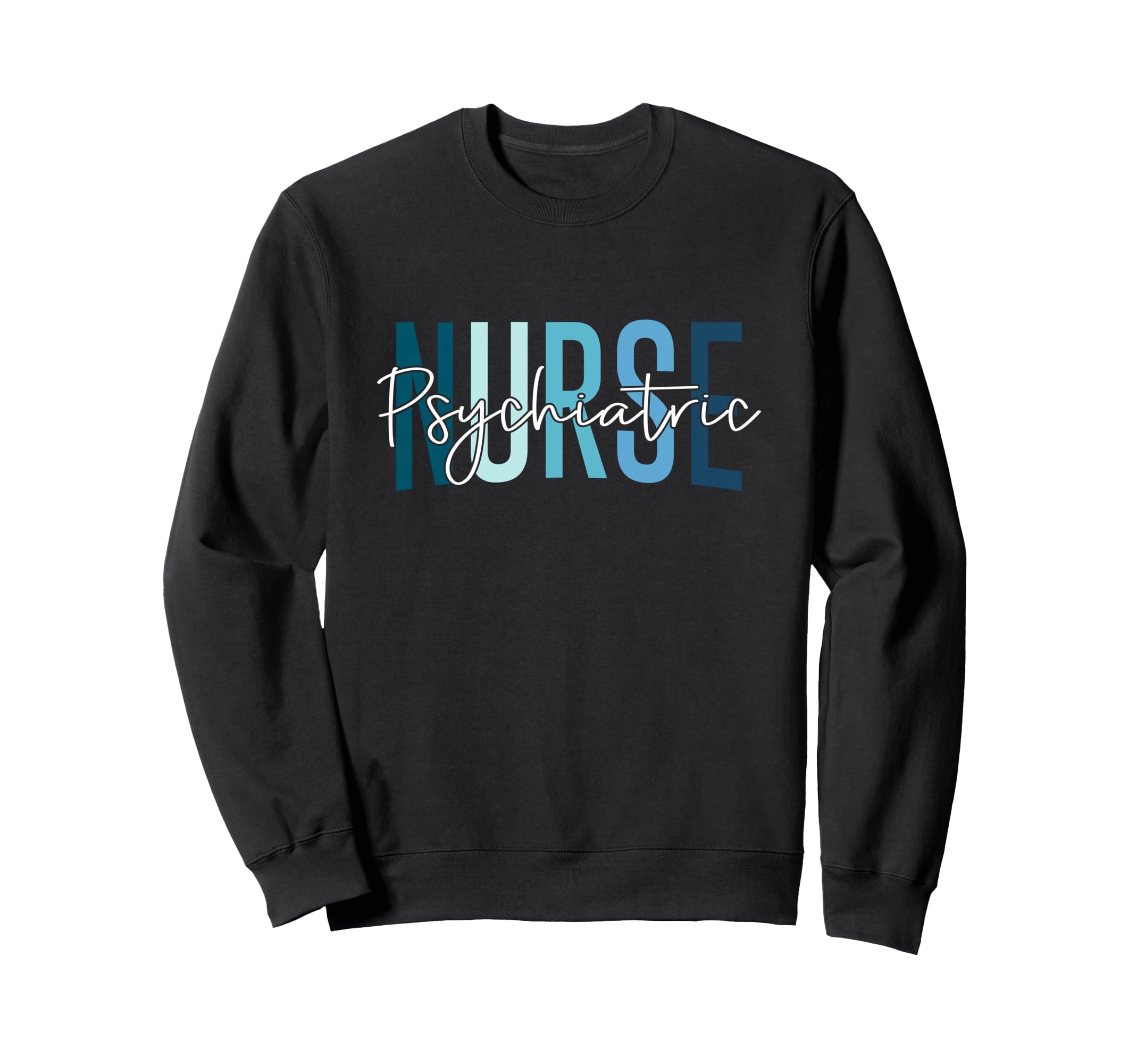 Funny Psychiatric Nurse Mental Sweatshirt - Aesthetic Graphic Men Women - T-Shirt, Sweatshirt, Hoodie