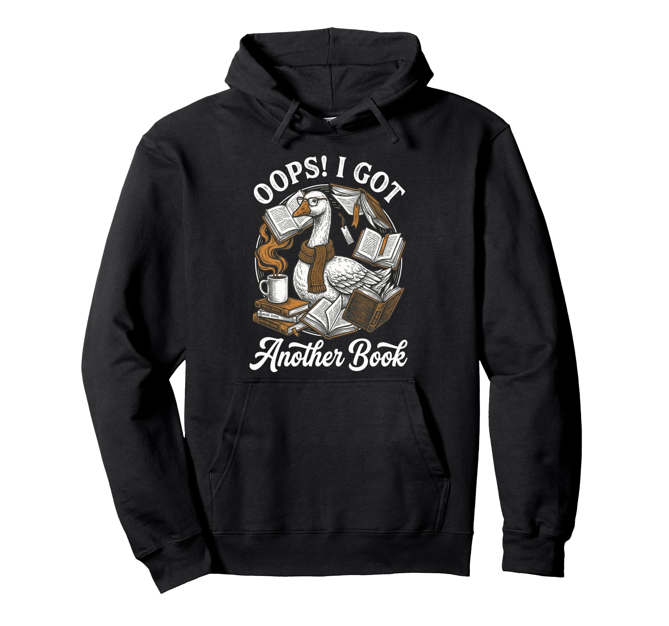 Oops I Got Another Book Silly Goose Hoodie - Novelty Apparel Men Women - T-Shirt, Sweatshirt, Hoodie