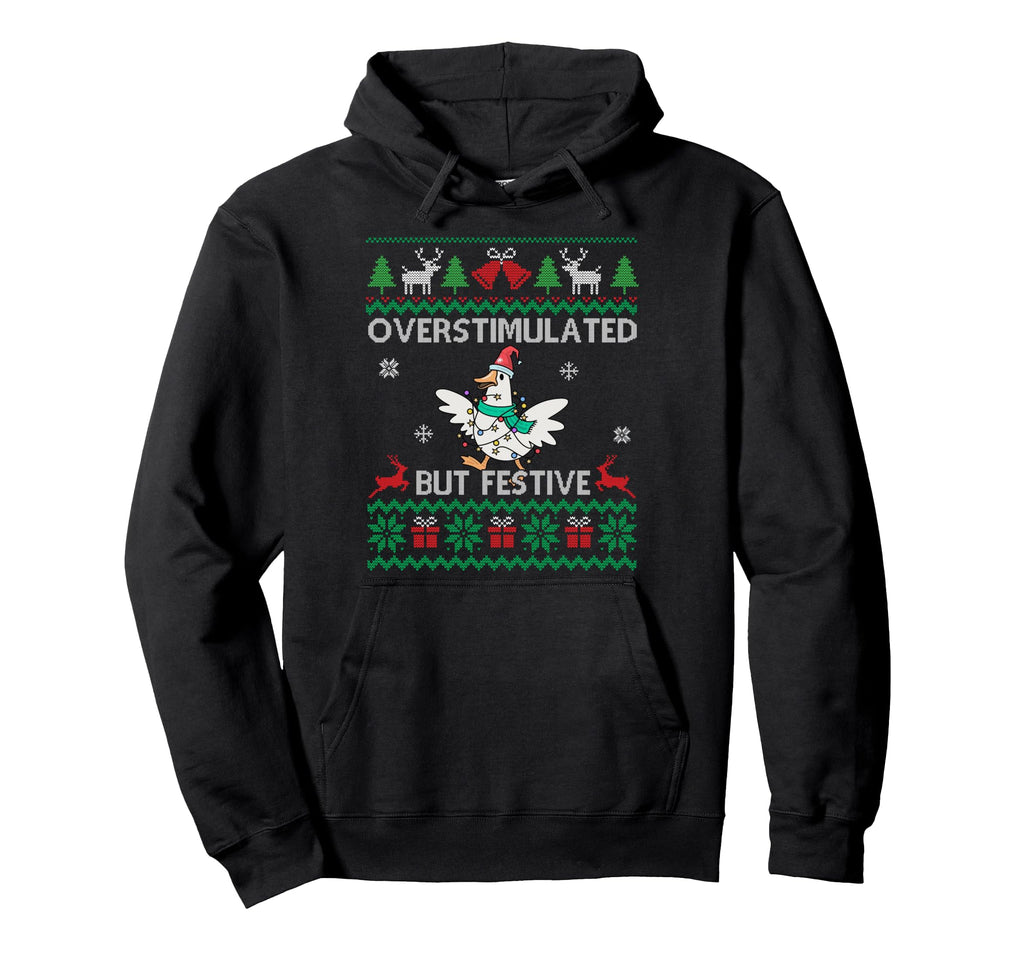 Overstimulated But Festive Goose Ugly Hoodie - Custom Art Print for Adults - T-Shirt, Sweatshirt, Hoodie