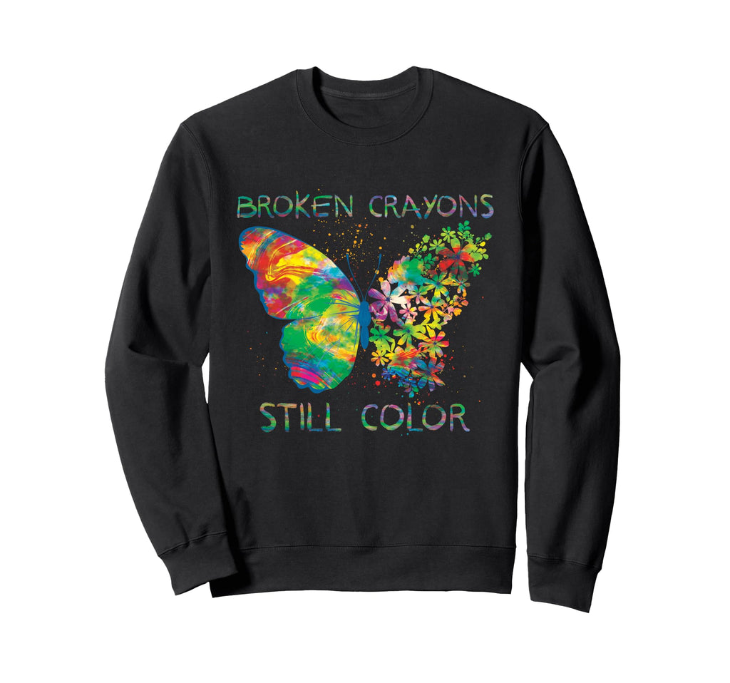 Broken Crayons Still Colors Mental Sweatshirt - Graphic Print Men Women - T-Shirt, Sweatshirt, Hoodie