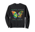 Broken Crayons Still Colors Mental Sweatshirt - Graphic Print Men Women - T-Shirt, Sweatshirt, Hoodie