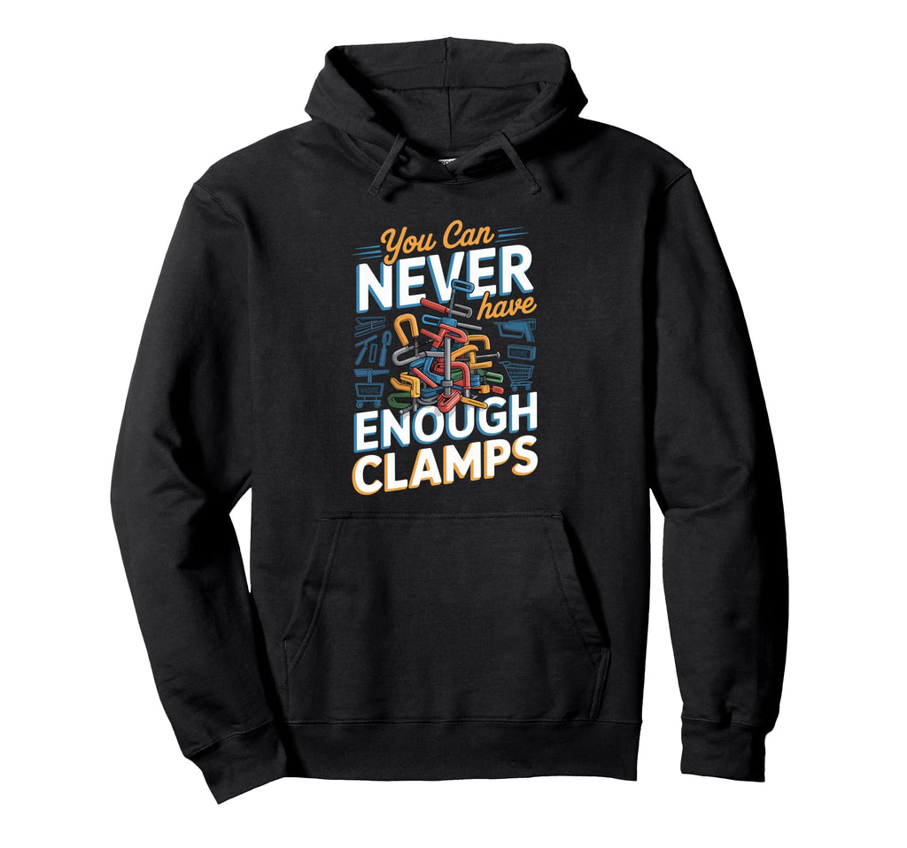 You Can Never Have Enough Clamps Hoodie - Minimalist Print for Adults - T-Shirt, Sweatshirt, Hoodie