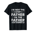 Im Not Step Father Im Father That T-Shirt - Novelty Apparel for Adults - T-Shirt, Sweatshirt, Hoodie