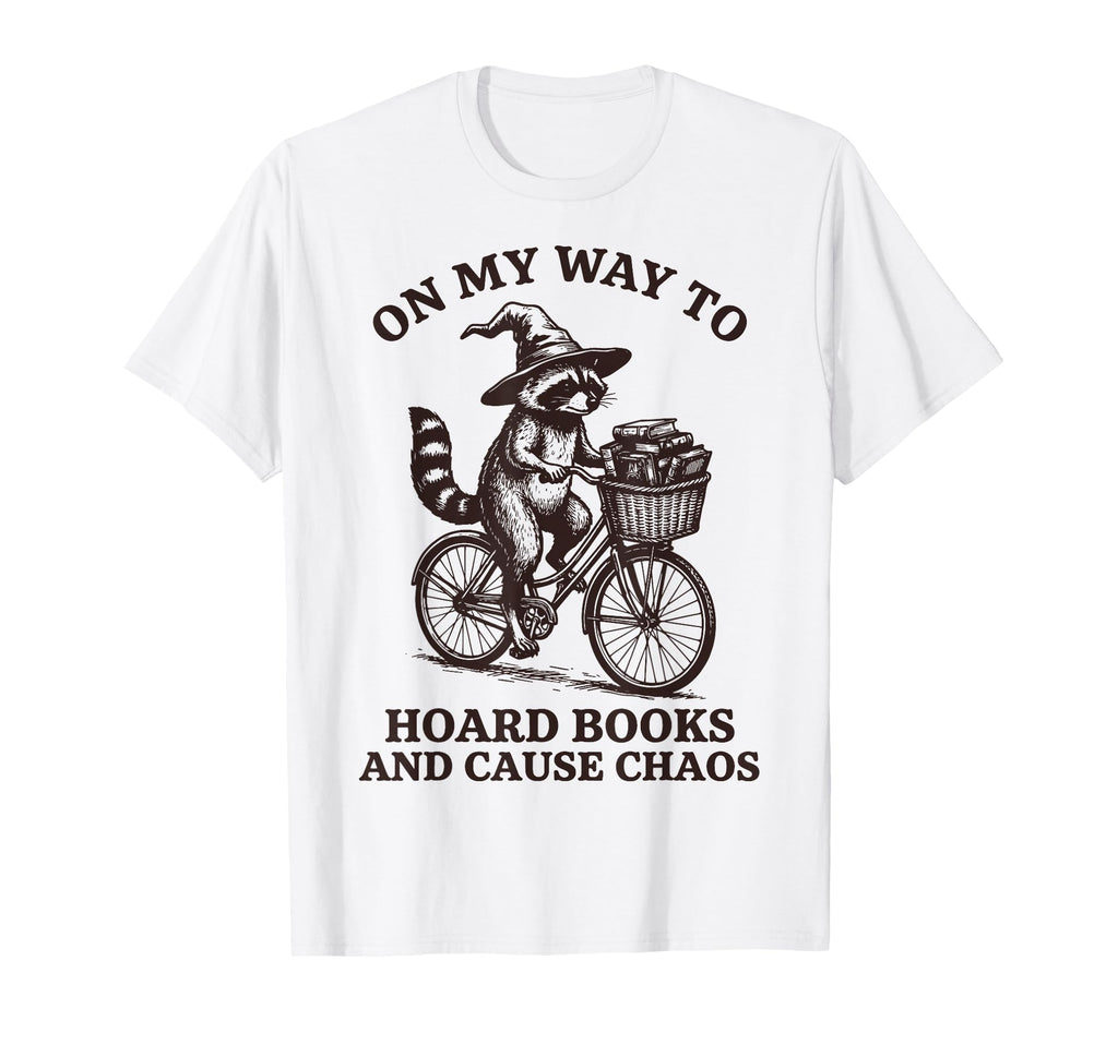 My Way To Hoard Books And Cause T-Shirt - Fun Novelty Design Men Women - T-Shirt, Sweatshirt, Hoodie