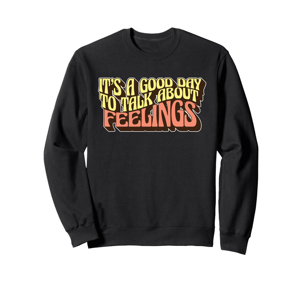 Its Good Day To Talk About Sweatshirt - Streetwear Style Men Women - T-Shirt, Sweatshirt, Hoodie