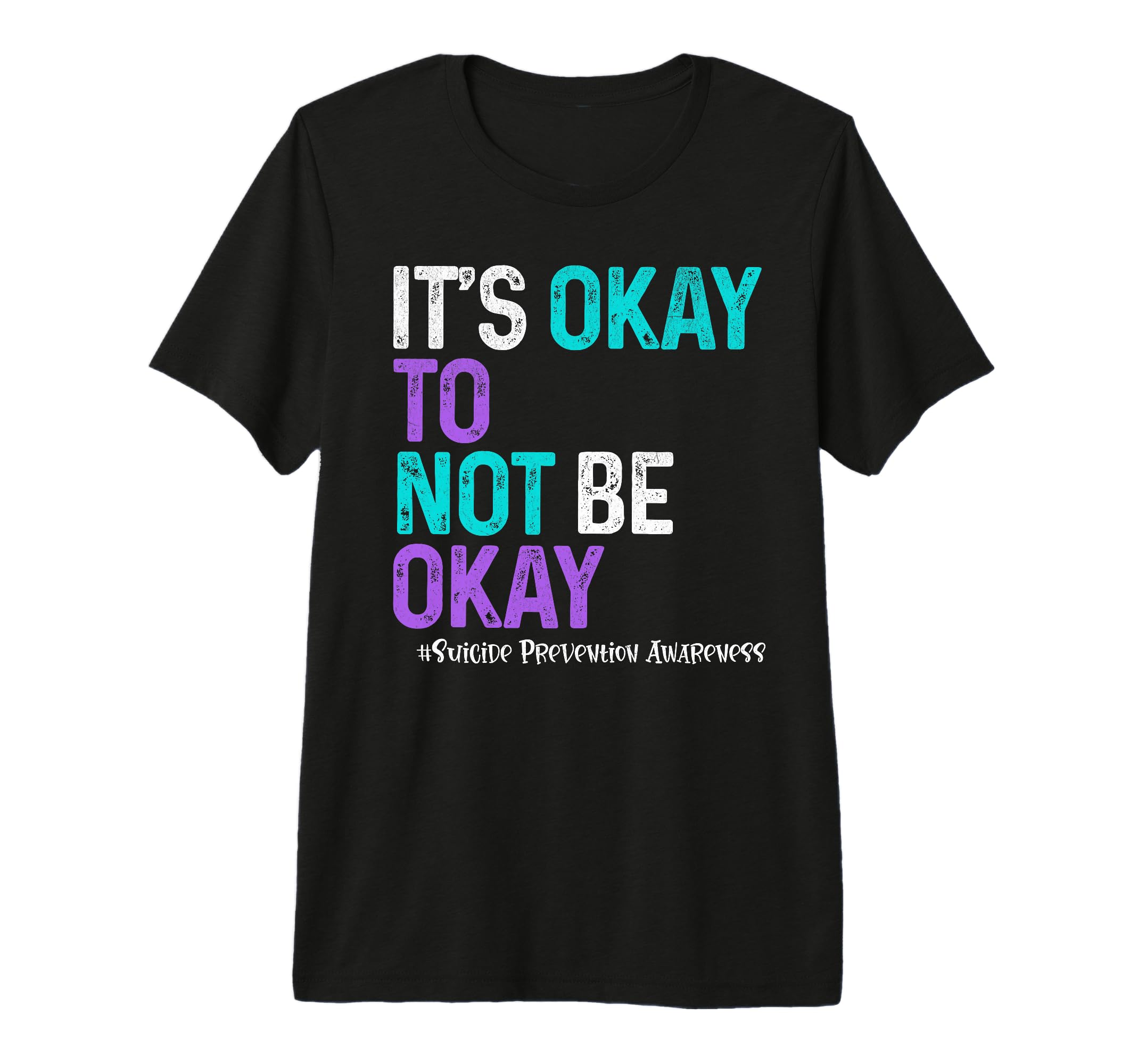 Its Okey To Not Be Okay Suicide T-Shirt - Casual Everyday Wear Men Women - T-Shirt, Sweatshirt, Hoodie