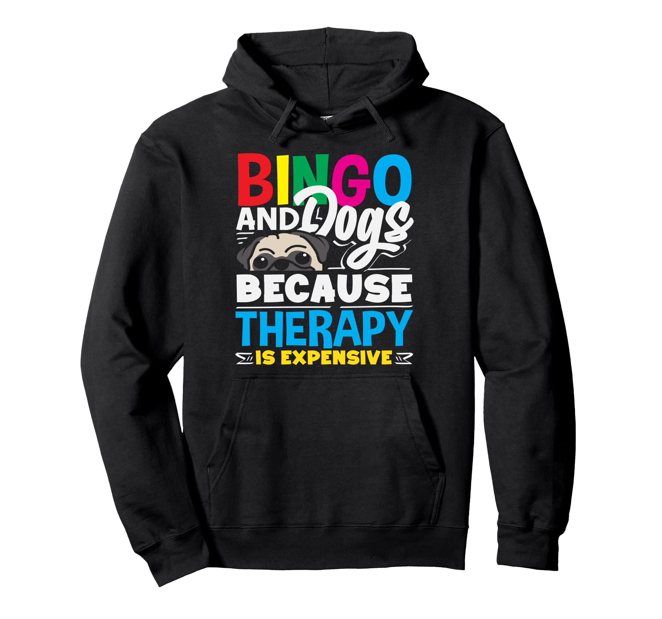 Bingo And Dogs Because Therapy Is Hoodie - Novelty Apparel for Adults - T-Shirt, Sweatshirt, Hoodie