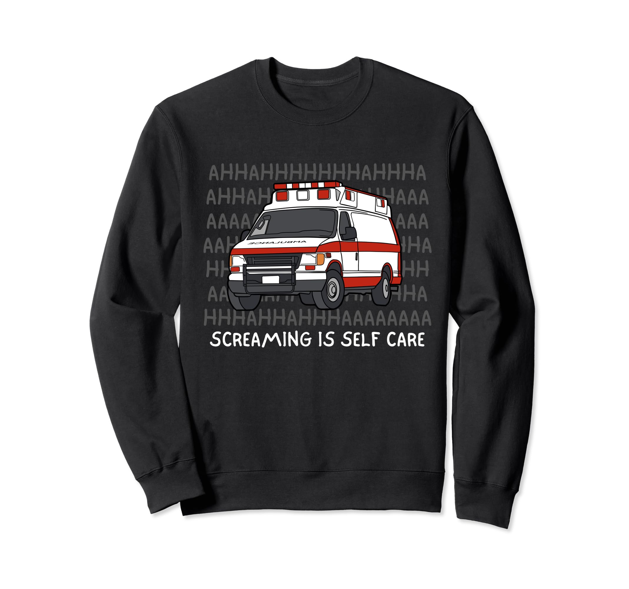 Emt Paramedic Screaming Is Self Sweatshirt - Custom Art Print Men Women - T-Shirt, Sweatshirt, Hoodie