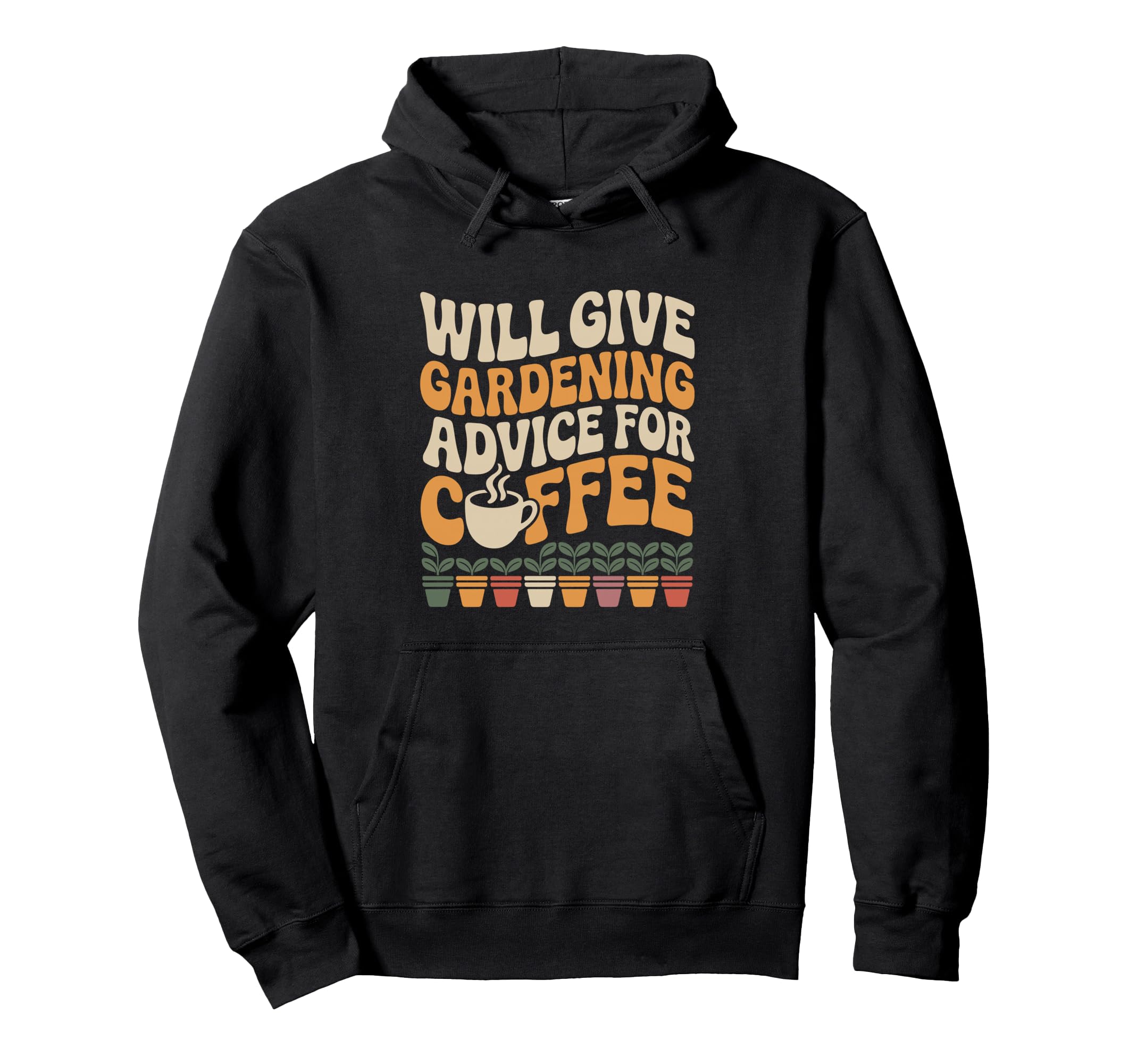 Will Give Gardening Advice Coffee Funny Hoodie - Trendy Graphic Unisex - T-Shirt, Sweatshirt, Hoodie
