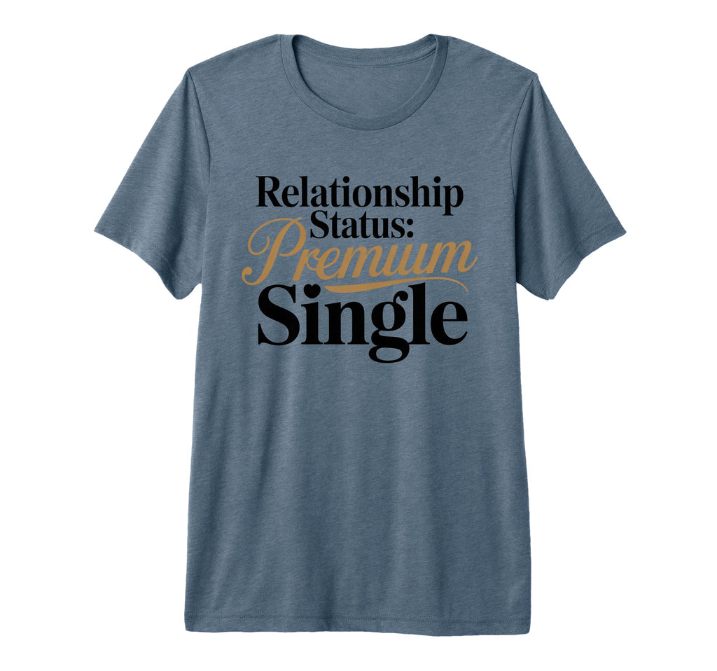 Relationship Status Single Awareness T-Shirt - Novelty Apparel Men Women - T-Shirt, Sweatshirt, Hoodie