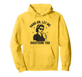Hang Let Me Overthink This Funny Hoodie - Streetwear Style for Adults - T-Shirt, Sweatshirt, Hoodie