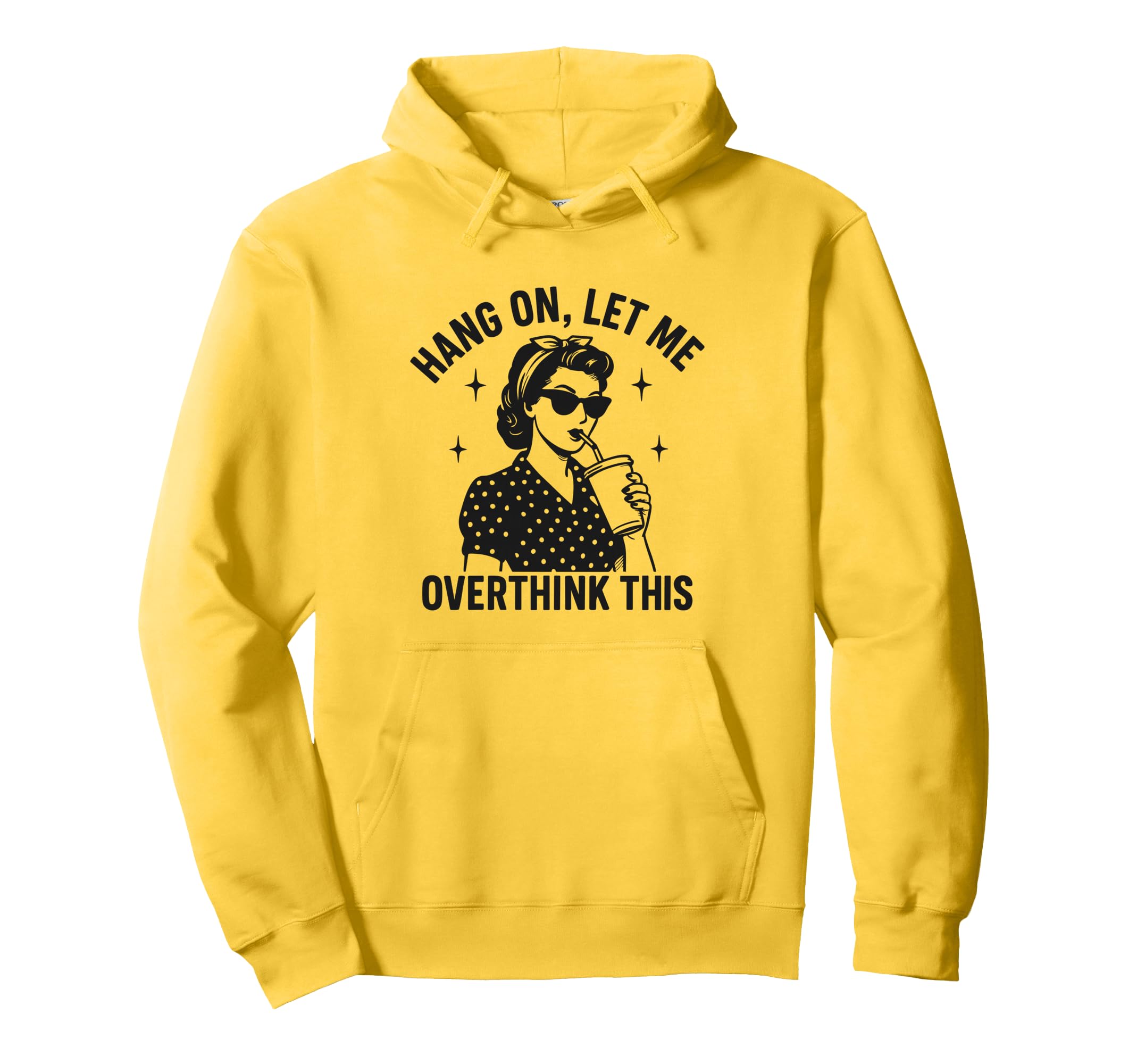 Hang Let Me Overthink This Funny Hoodie - Streetwear Style for Adults - T-Shirt, Sweatshirt, Hoodie