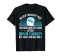 Brain Surgery Brain Tumor Cancer T-Shirt - Minimalist Print Men Women - T-Shirt, Sweatshirt, Hoodie