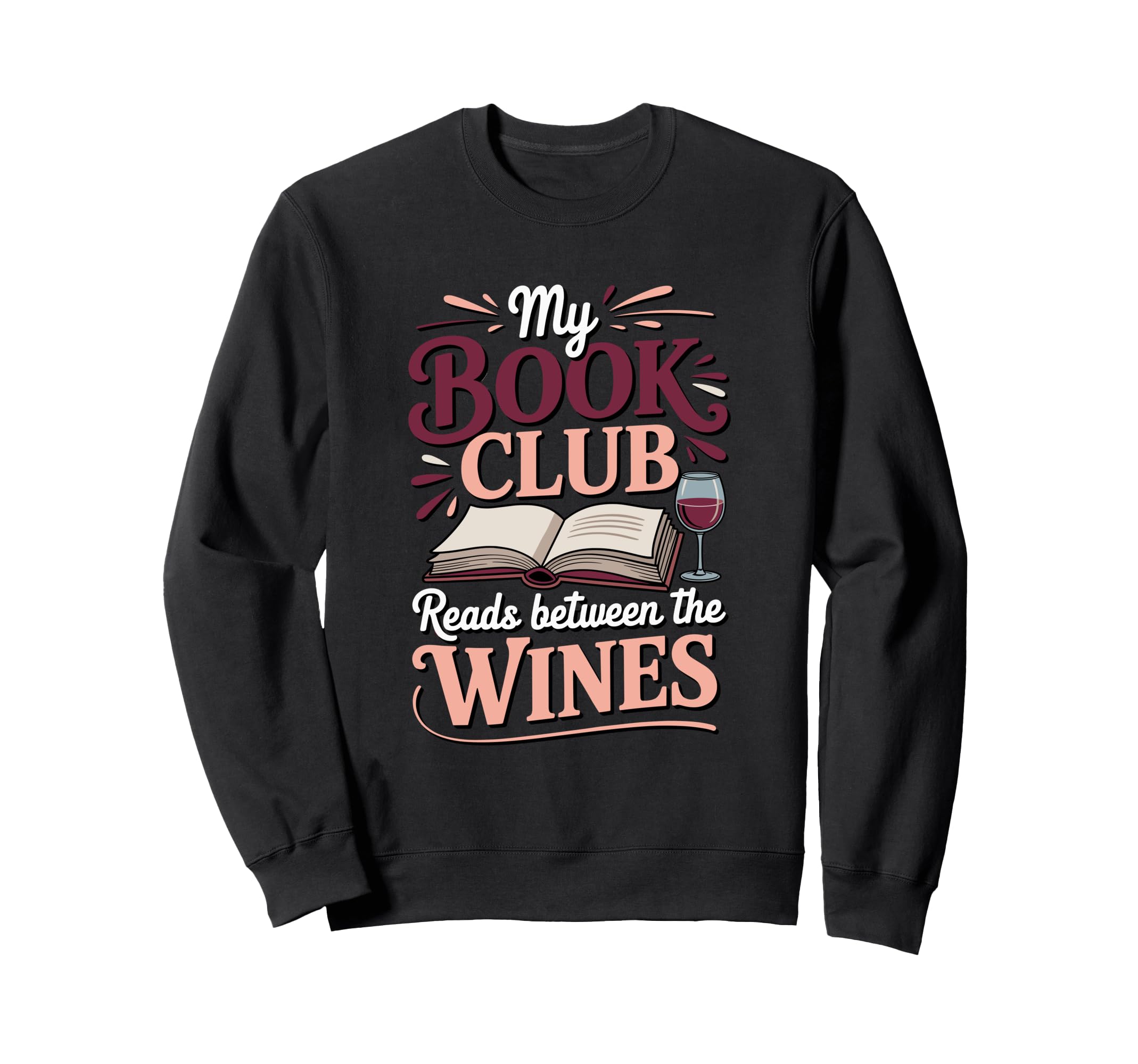 My Book Club Reads Between Wines Sweatshirt - Streetwear Style Men Women - T-Shirt, Sweatshirt, Hoodie