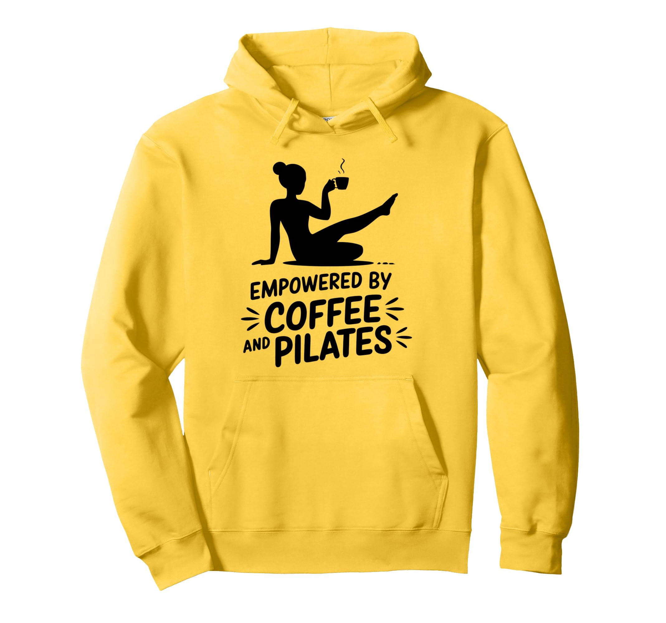 Empowered Coffee And Pilates Fitness Self Hoodie - Novelty Apparel Unisex - T-Shirt, Sweatshirt, Hoodie