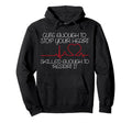 Enough To Stop Your Heart Nurses Hoodie - Aesthetic Graphic Men Women - T-Shirt, Sweatshirt, Hoodie