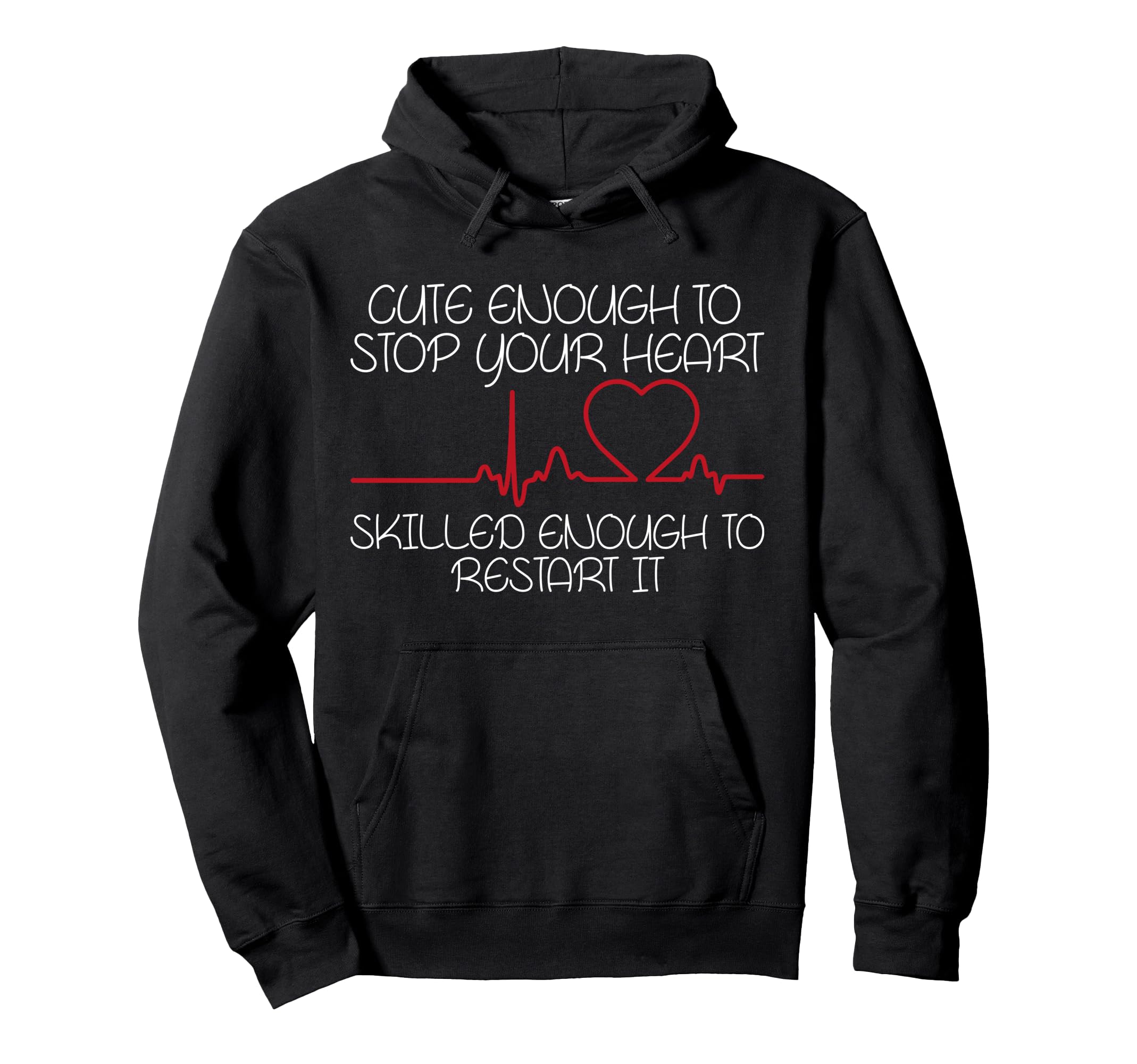 Enough To Stop Your Heart Nurses Hoodie - Aesthetic Graphic Men Women - T-Shirt, Sweatshirt, Hoodie