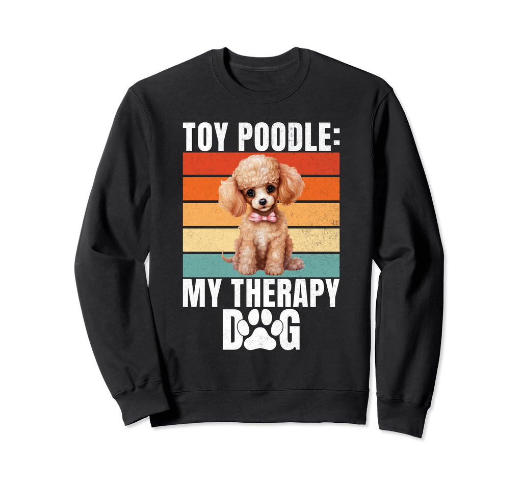 Toy Poodle My Therapy Dog Toy Sweatshirt - Aesthetic Graphic for Adults - T-Shirt, Sweatshirt, Hoodie