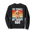 Toy Poodle My Therapy Dog Toy Sweatshirt - Aesthetic Graphic for Adults - T-Shirt, Sweatshirt, Hoodie