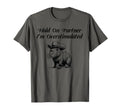 Hold Partner Im Overstimulated T-Shirt - Aesthetic Graphic Men Women - T-Shirt, Sweatshirt, Hoodie