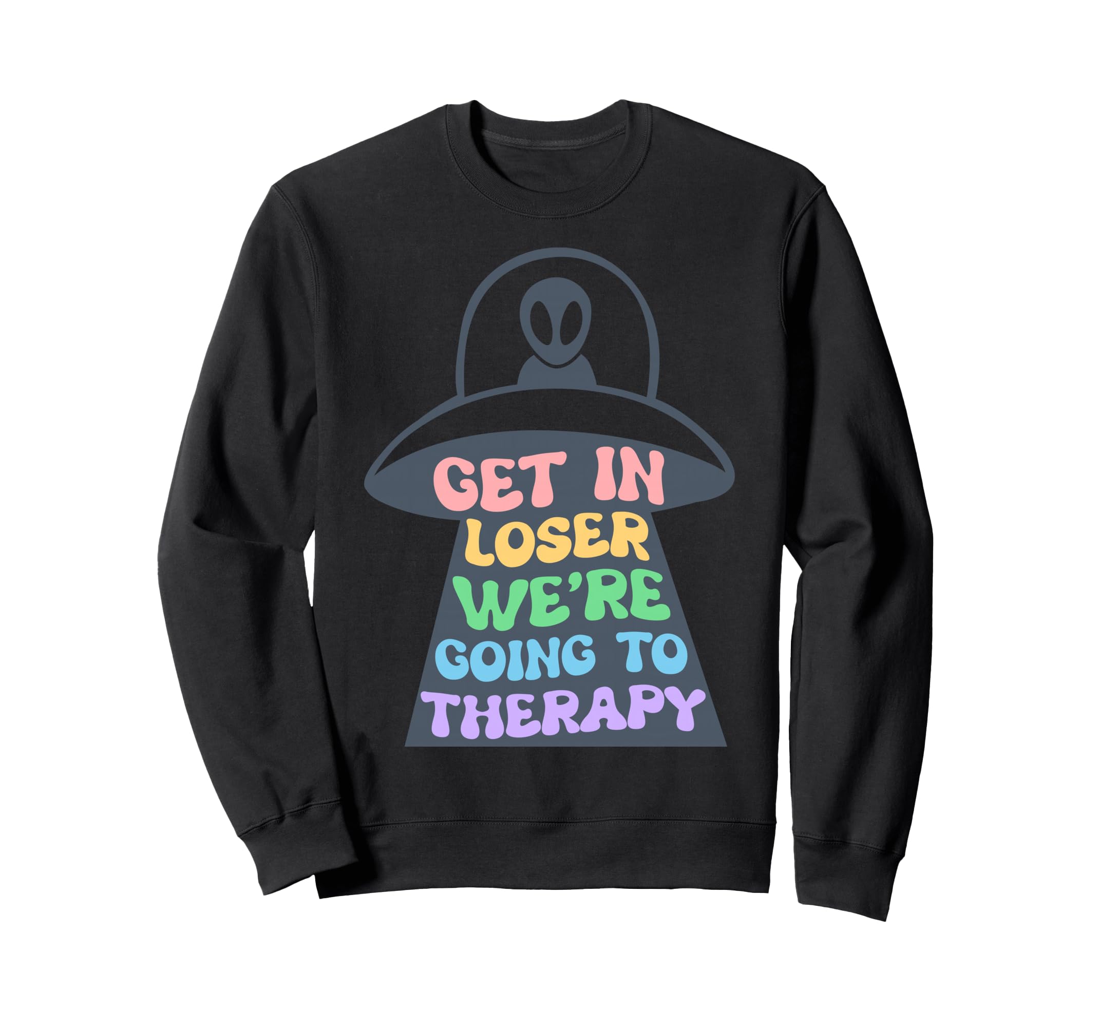 Ufo Mental Health Therapy Funny Sweatshirt - Fun Novelty Design Men Women - T-Shirt, Sweatshirt, Hoodie
