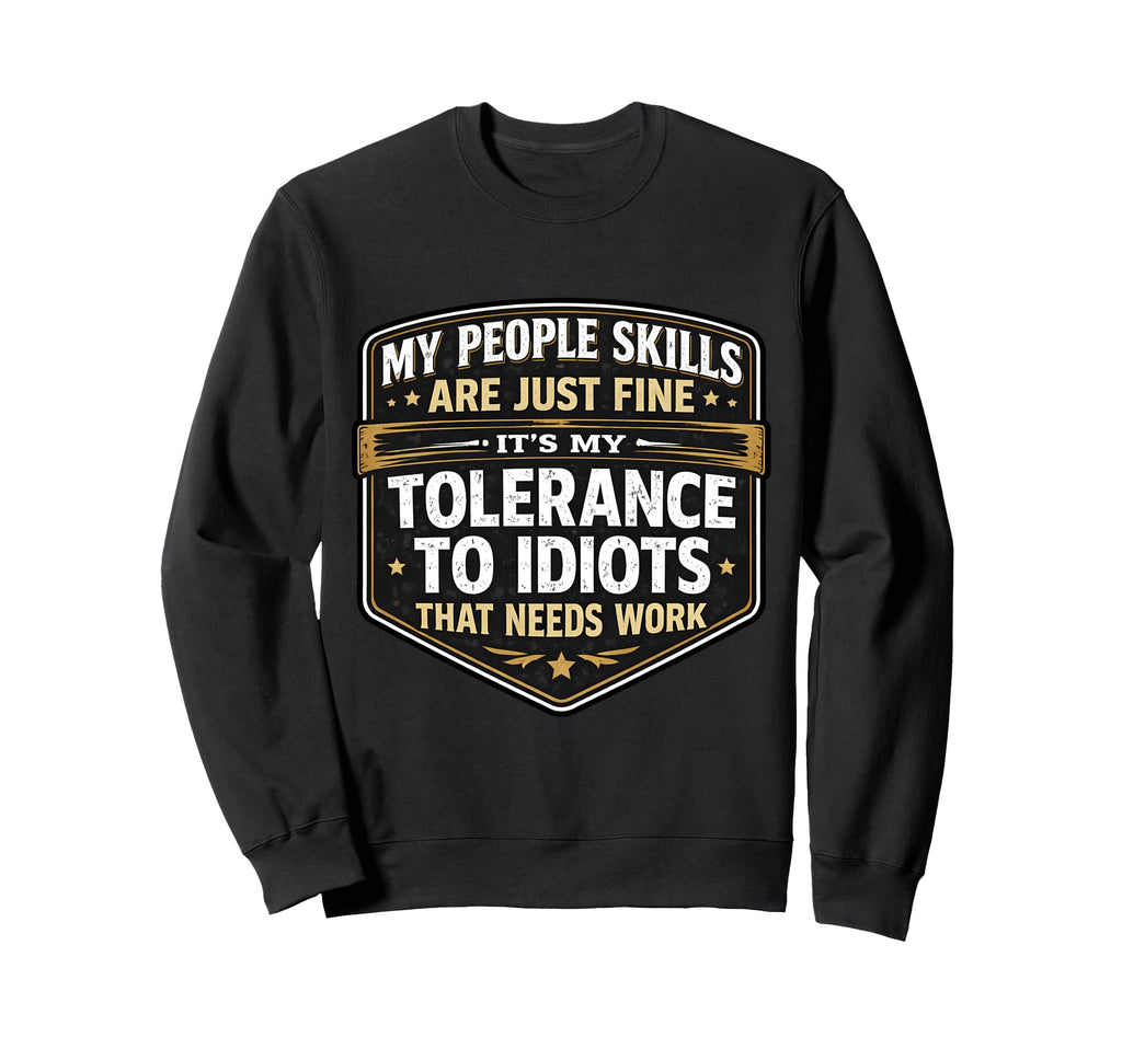 My People Skills Are Fine My Sweatshirt - Novelty Apparel Men Women - T-Shirt, Sweatshirt, Hoodie