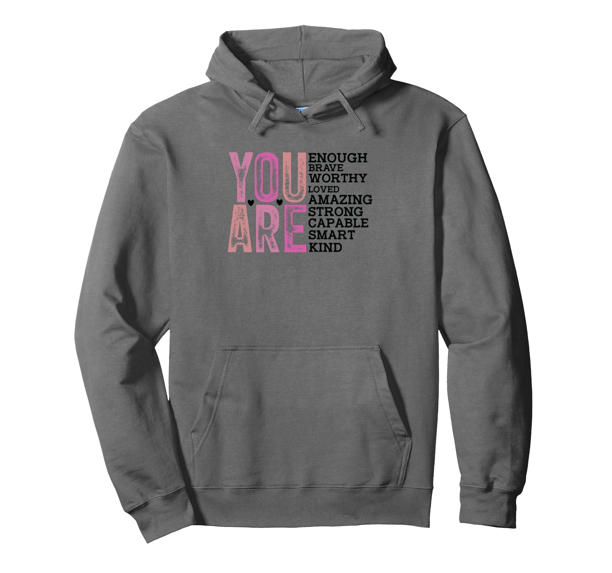 You Are Enough Brave Worthy Loved Amazing Hoodie - Graphic Print Men Women - T-Shirt, Sweatshirt, Hoodie