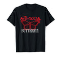 Butterfly Anti Social Gift T-Shirt - Casual Everyday Wear Men Women - T-Shirt, Sweatshirt, Hoodie
