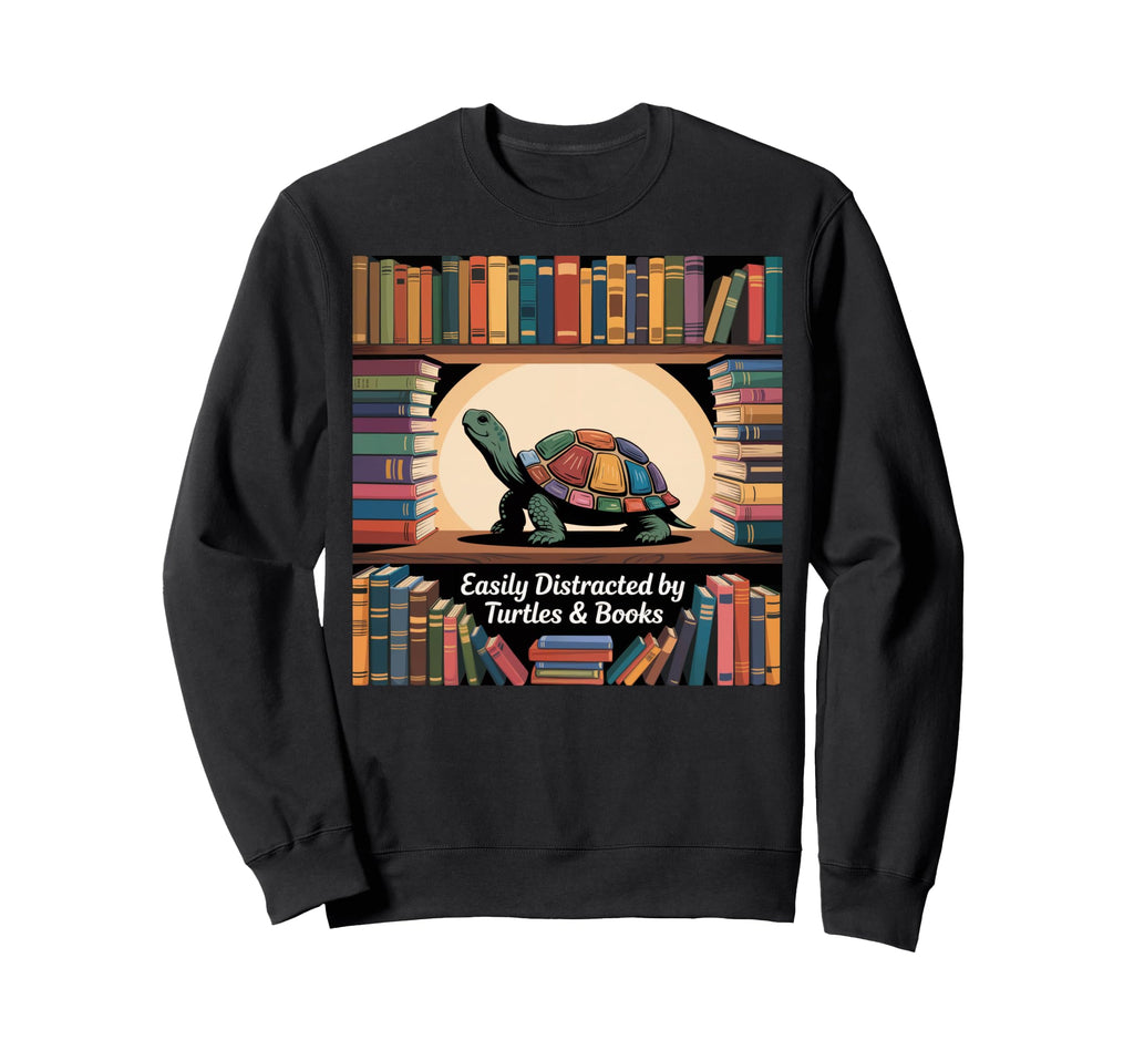 I Love Turtles Easily Distracted Sweatshirt - Streetwear Style Unisex - T-Shirt, Sweatshirt, Hoodie
