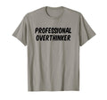 Professional Overthinker T-Shirt - Custom Art Print Unisex - T-Shirt, Sweatshirt, Hoodie