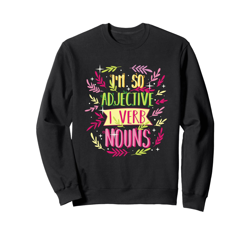 Englisch Teacher Im So Adjective Sweatshirt - Fun Novelty Design Men Women - T-Shirt, Sweatshirt, Hoodie