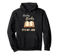 Reading Books Is My Job Nerd And Hoodie - Fun Novelty Design Men Women - T-Shirt, Sweatshirt, Hoodie