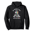 Be Proud How Hard You Are Trying End Hoodie - Custom Art Print Unisex - T-Shirt, Sweatshirt, Hoodie
